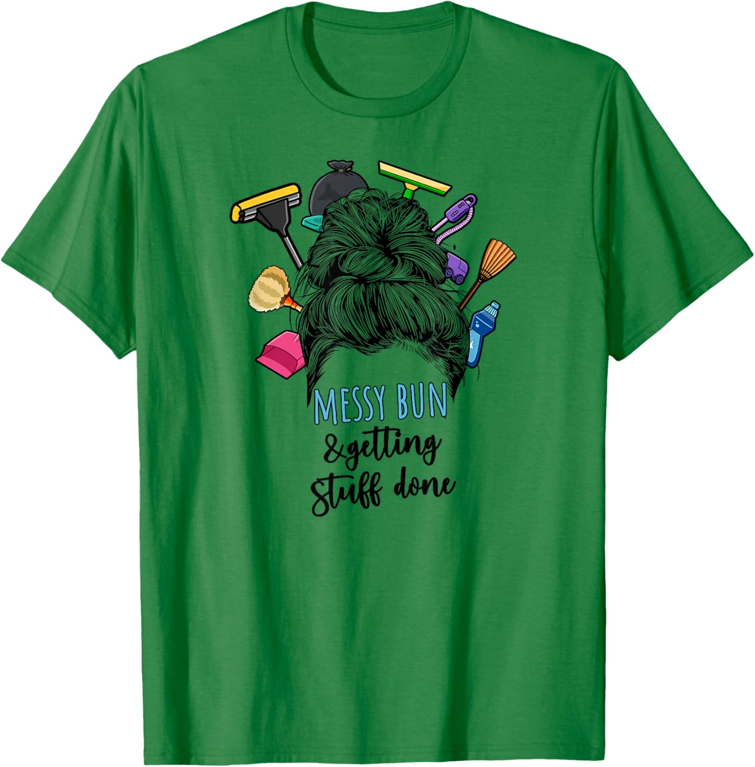 Messy Bun & Getting Stuff Done Housekeeper Housekeeping T-Shirt - T-Shirt | Irish Green