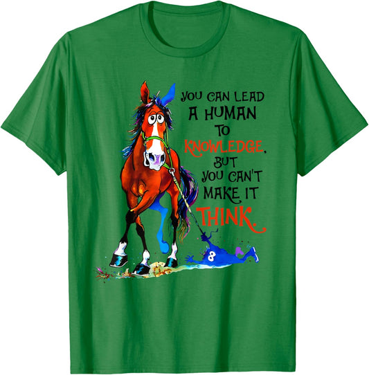 You can lead a human to knowledge but you cant make it think T-Shirt - T-Shirt | Irish Green