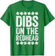 Dibs On The Redhead Shirt Men Women St Patricks Day T-Shirt - T-Shirt | Irish Green