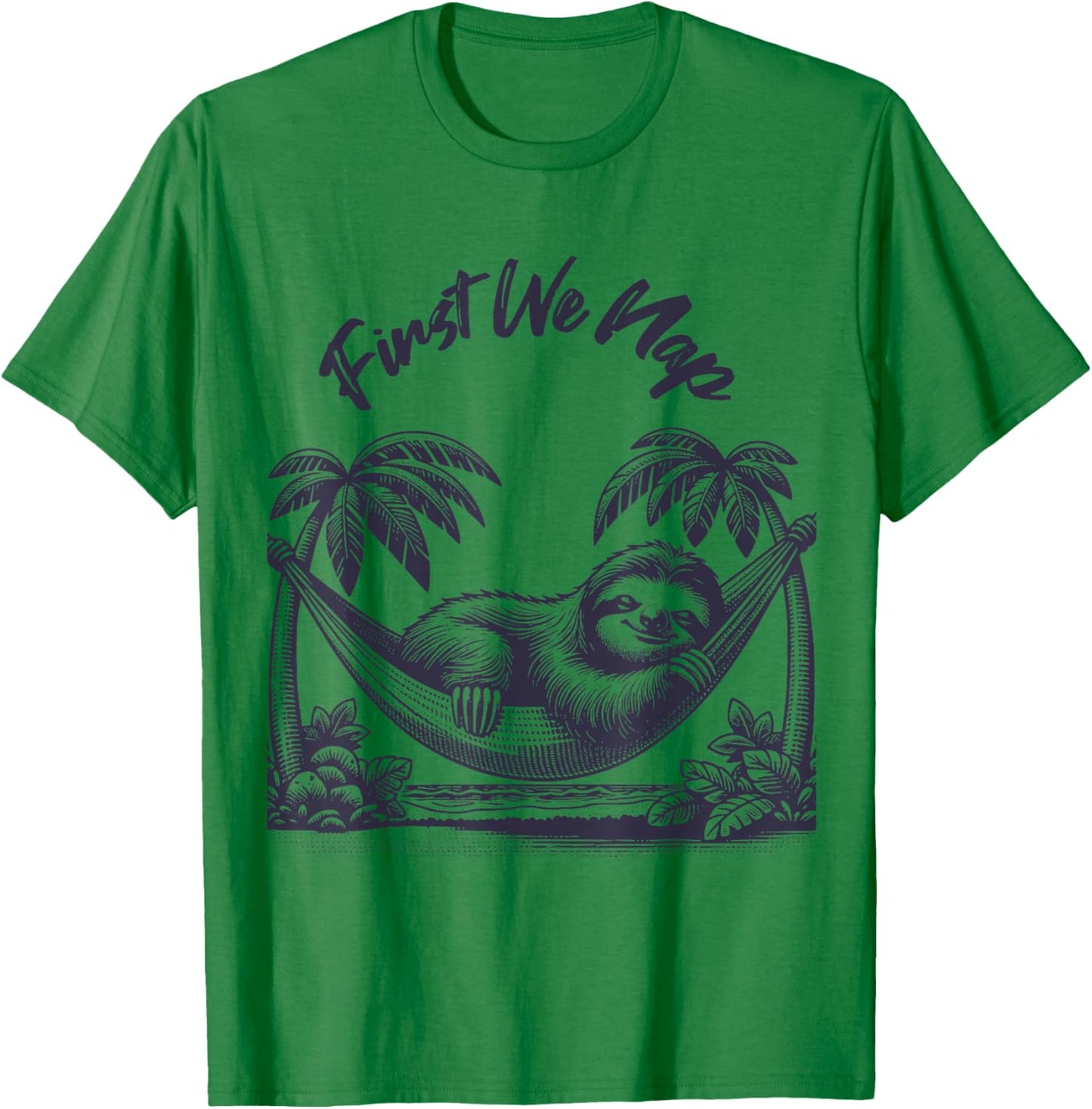 First We Nap Funny Sleeping Sloth Lover T-Shirt - T-Shirt | Irish Green