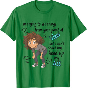 I'm Trying To See Things From Your Point Of View But I Can't T-Shirt - T-Shirt | Irish Green