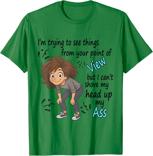 I'm Trying To See Things From Your Point Of View But I Can't T-Shirt - T-Shirt | Irish Green