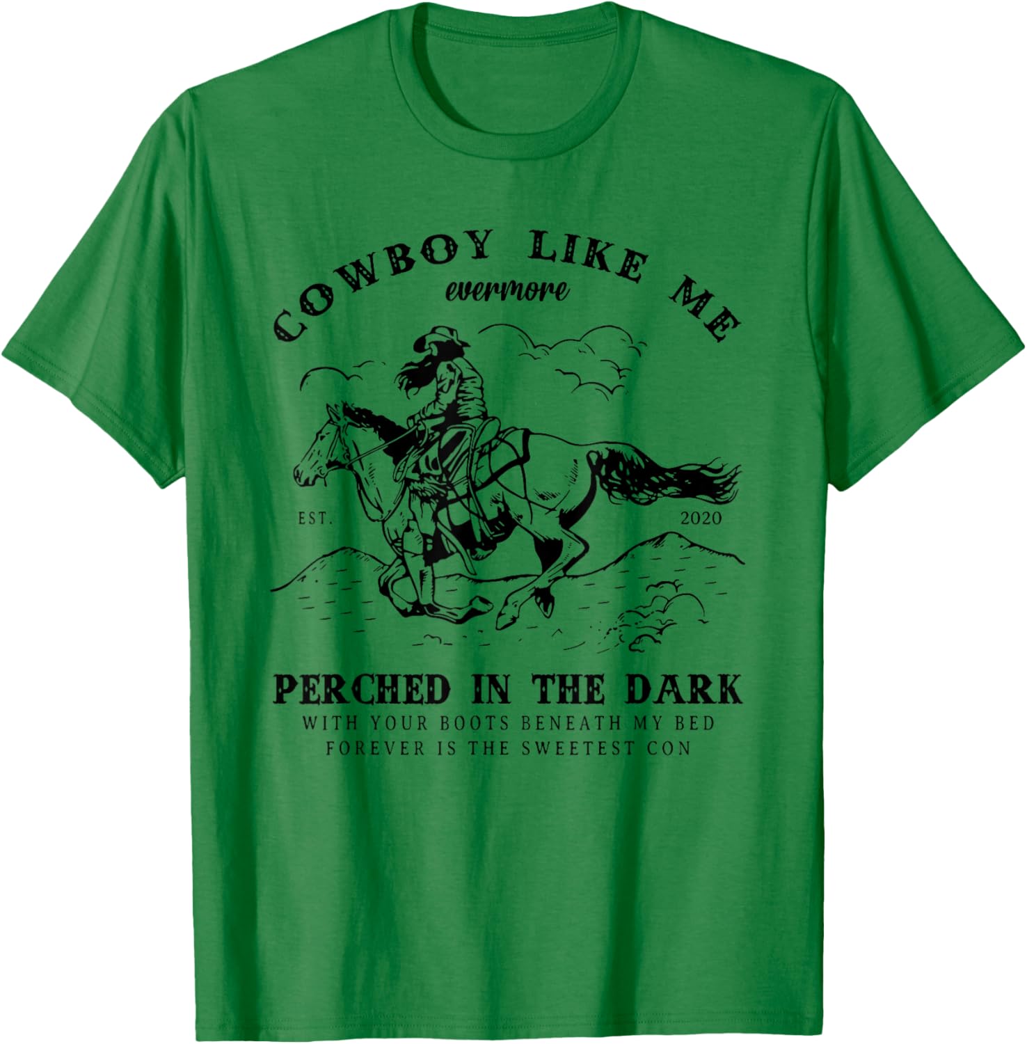 Cowboy Like Me Evermore Perched In The Dark - Cowgirl Trendy T-Shirt - T-Shirt | Irish Green