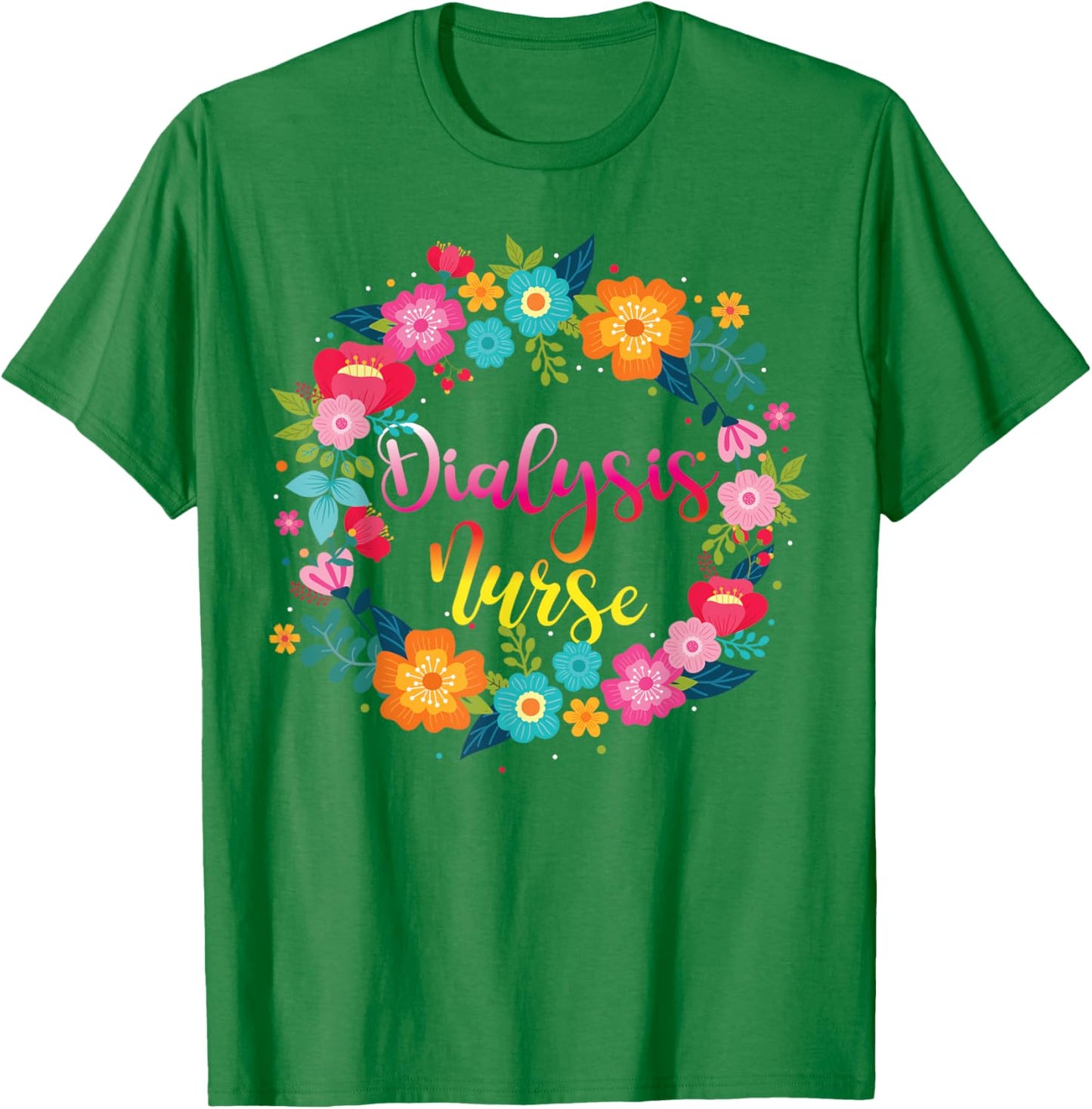 Dialysis Nurse Flower Floral Dialysis Nurse T-Shirt - T-Shirt | Irish Green