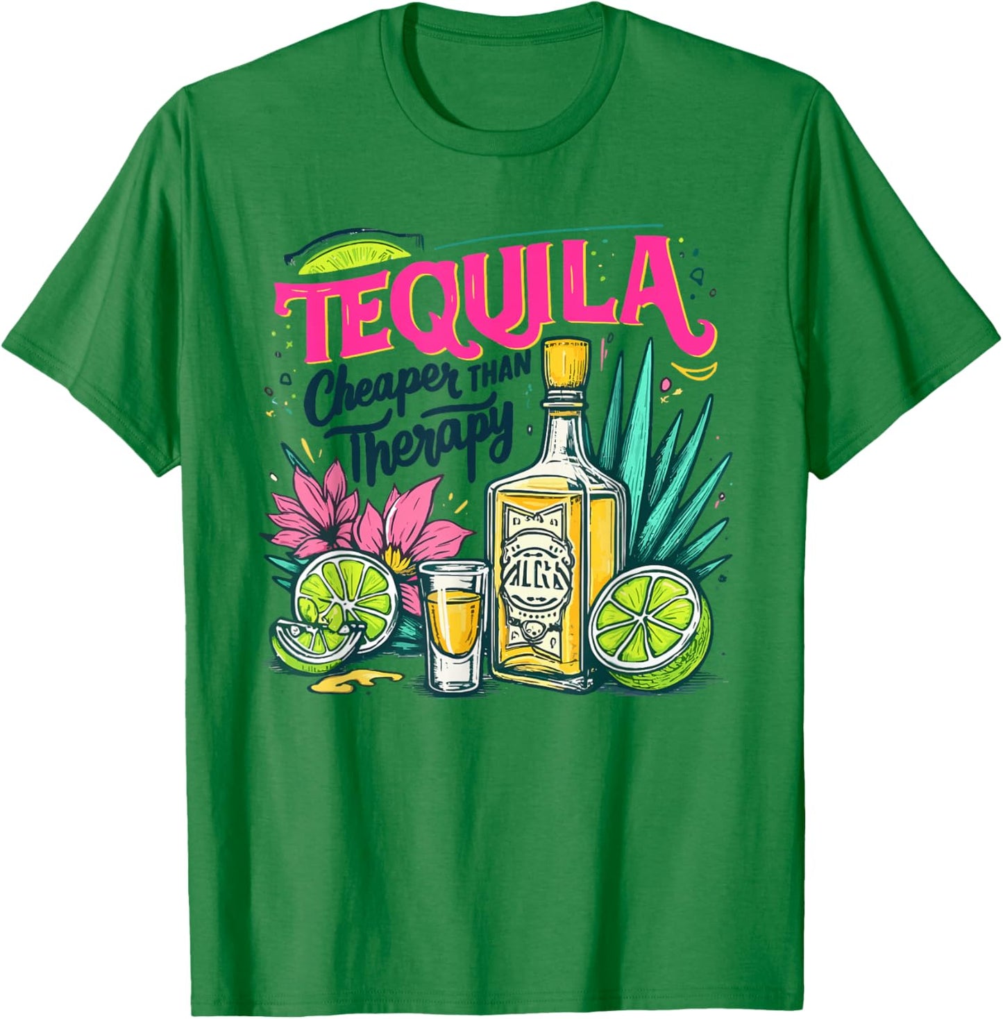 Tequila Cheaper Than A Therapy Funny Tequila Drinking Mexica T-Shirt - T-Shirt | Irish Green