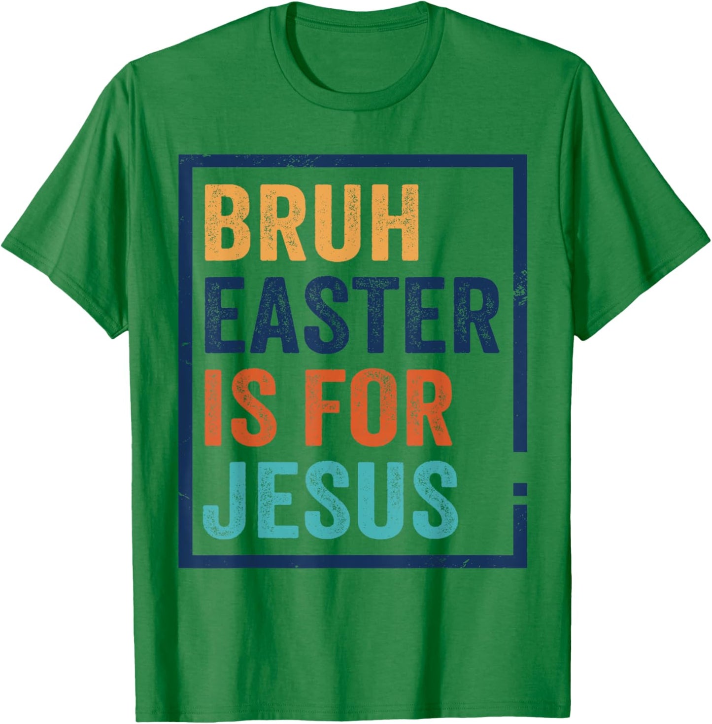 Bruh Easter is for Jesus Shirt T-Shirt - T-Shirt | Irish Green