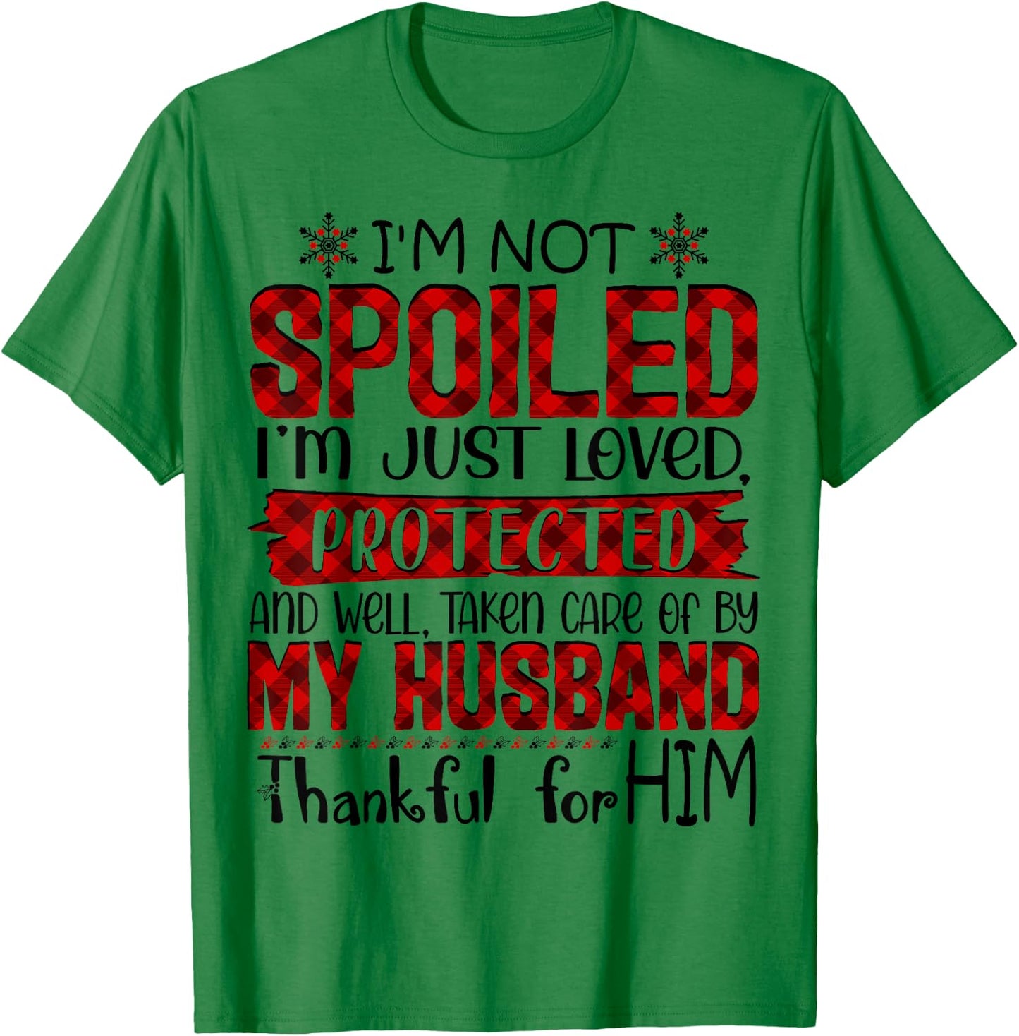 Wife I'm Not Spoiled I'm Just Loved Protected By My Husband T-Shirt - T-Shirt | Irish Green