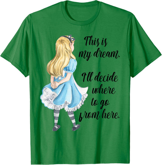 Alice in Wonderland Inspirational Top This is My Dream T-Shirt - T-Shirt | Irish Green