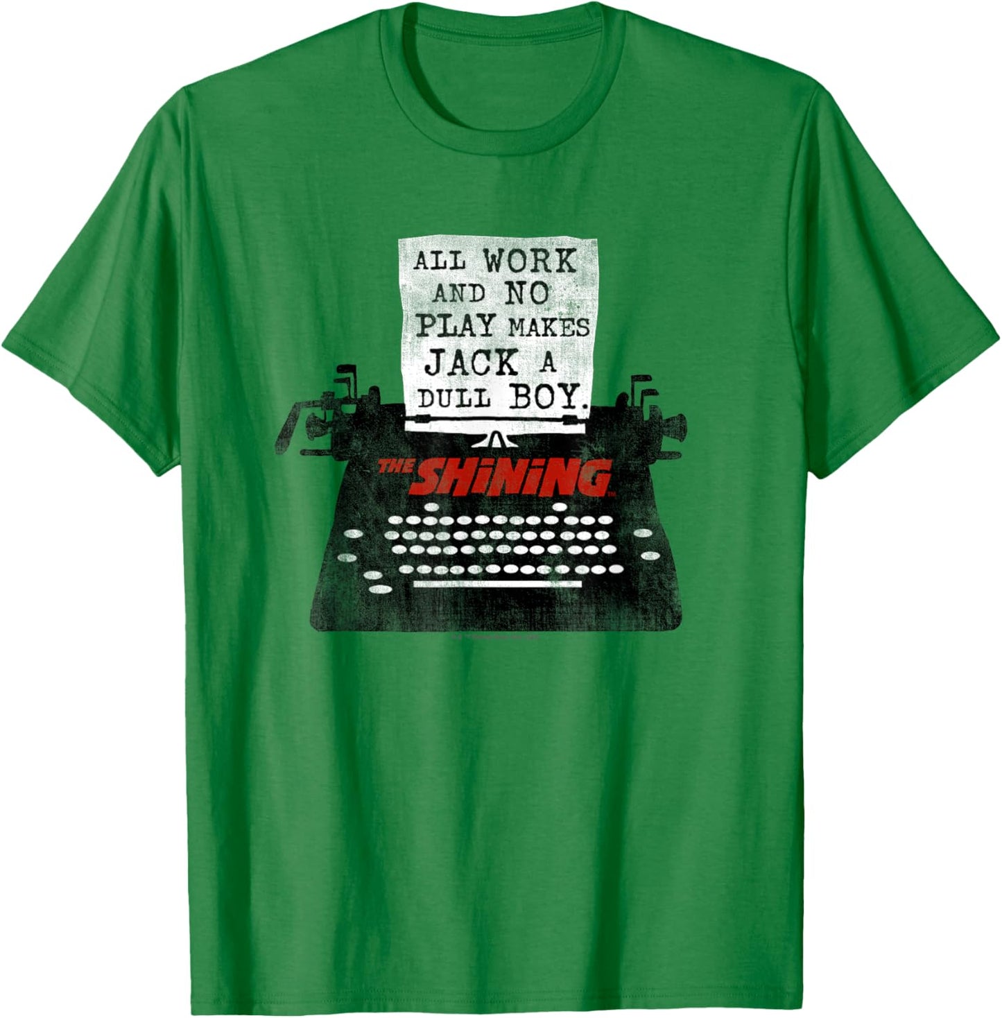 The Shining All Work No Play T-Shirt - T-Shirt | Irish Green