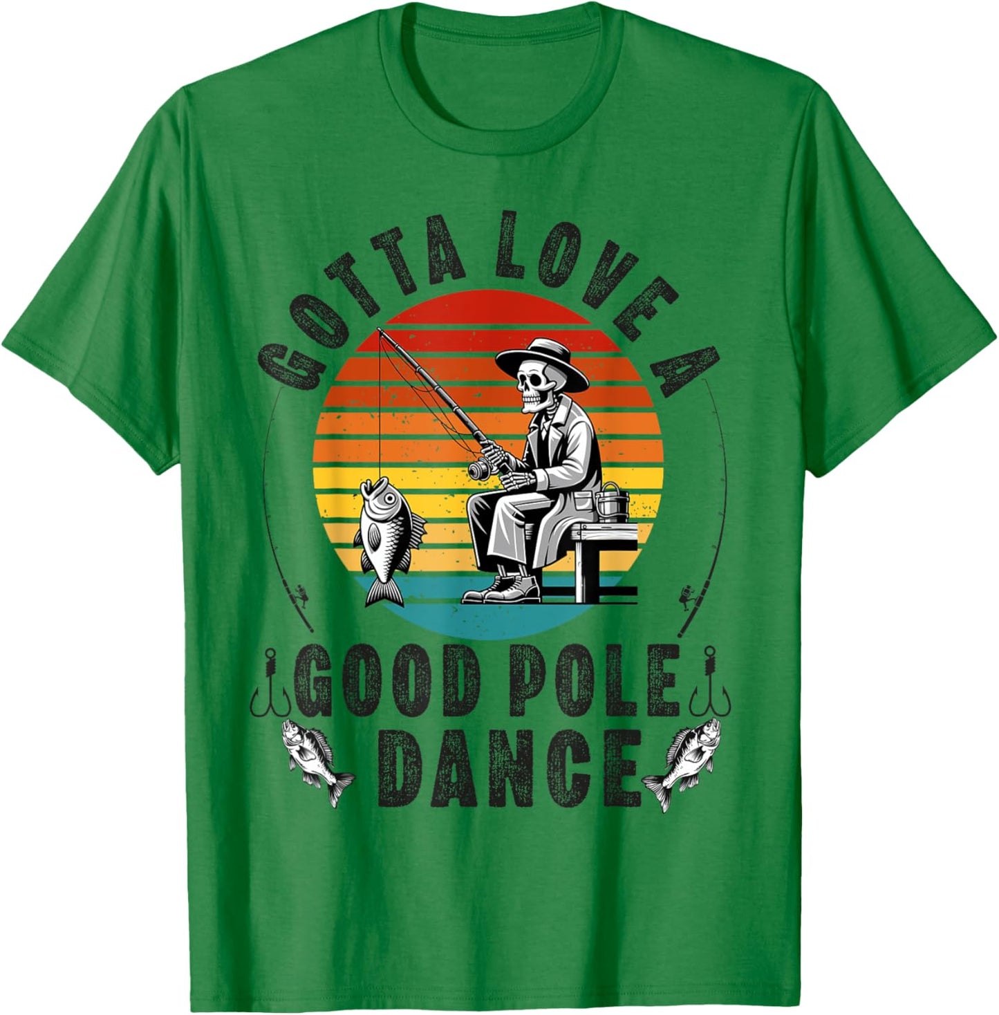 Gotta Love a Good Pole Dance Funny Fishing Husband Men T-Shirt - T-Shirt | Irish Green