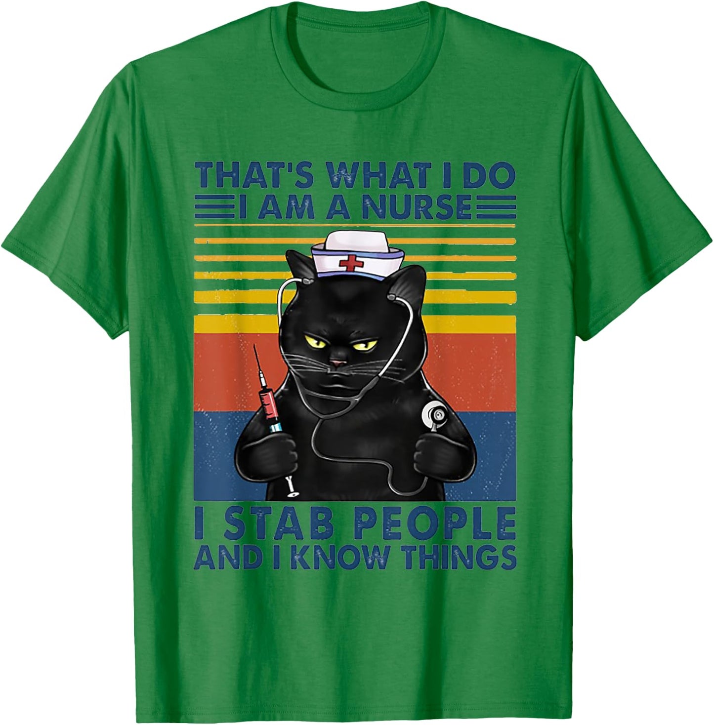 That's What I Do I Am A Nurse I Stab Peope Cat Retro Vintage T-Shirt - T-Shirt | Irish Green