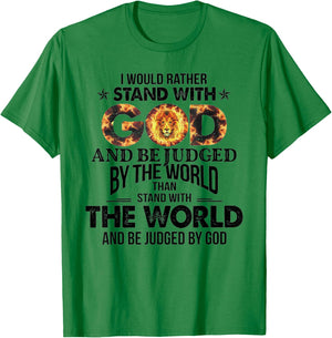 I Would Rather Stand With God And Be Judged By The World T-Shirt - T-Shirt | Irish Green