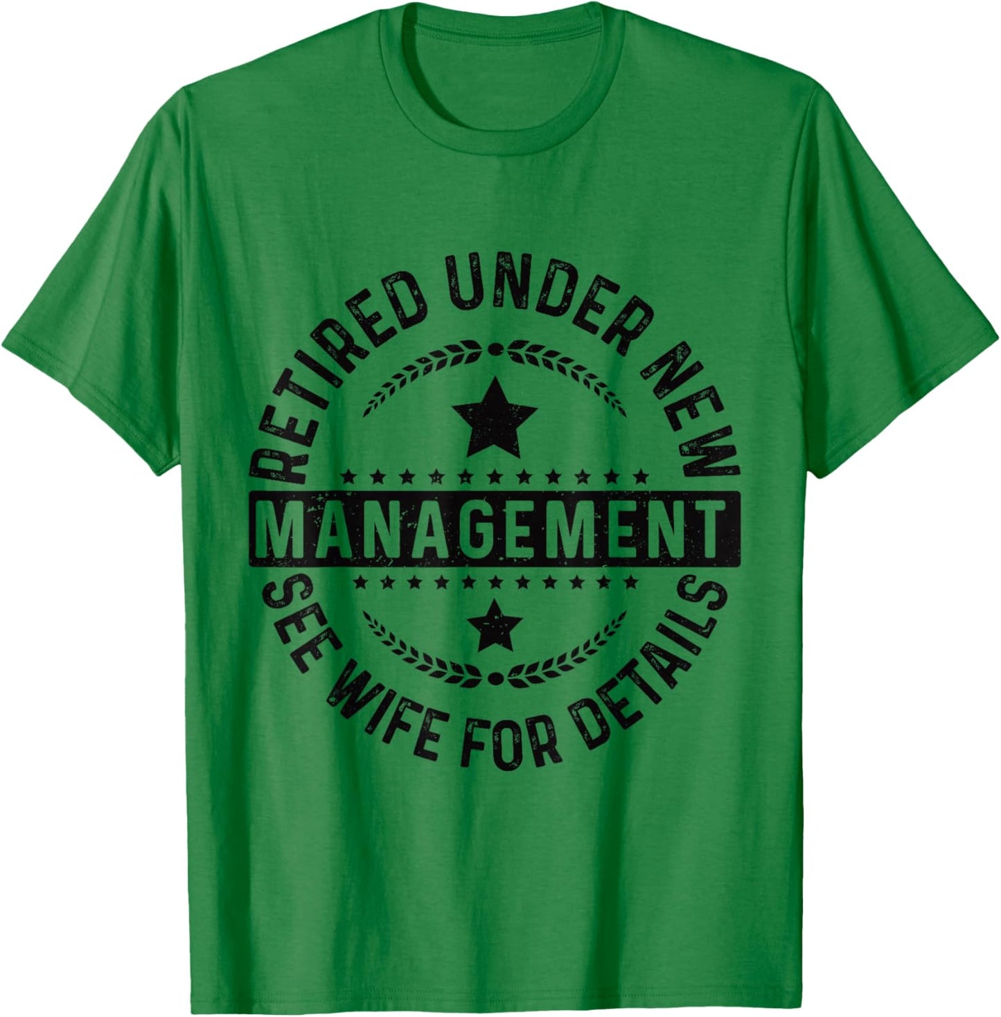 Retired Under New Management See Wife For Details Retirement T-Shirt - T-Shirt | Irish Green