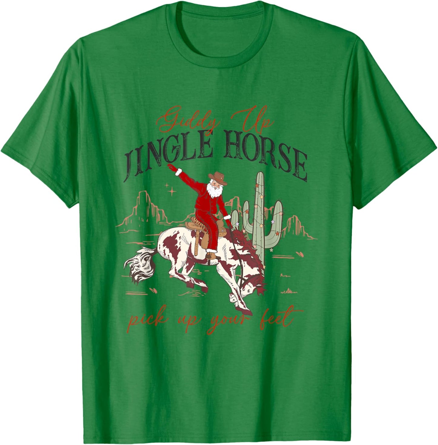 Giddy Up Jingle Horse Pick Up Your Feet Santa Cactus Xmas T-Shirt - T-Shirt | Irish Green