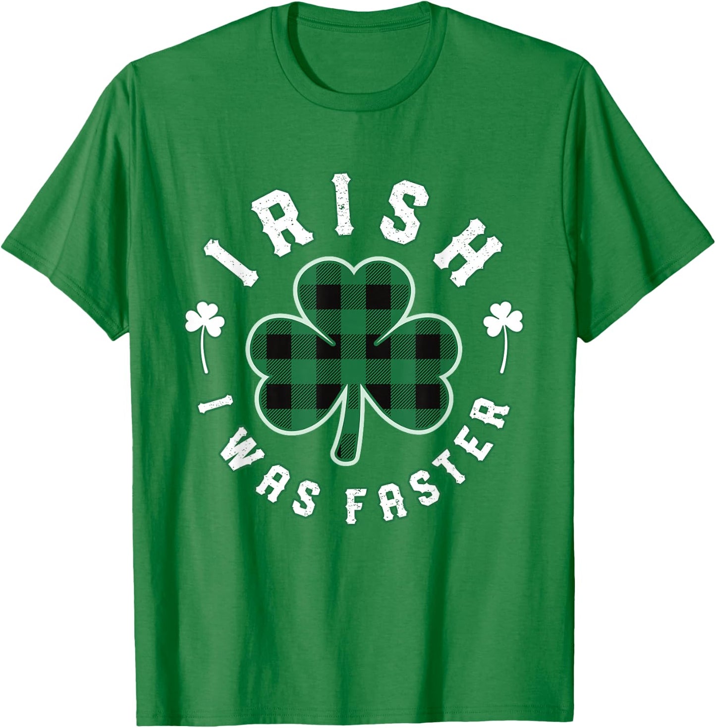 Shamrock Irish I was Faster Runners Running Gift St Patricks T-Shirt - T-Shirt | Irish Green