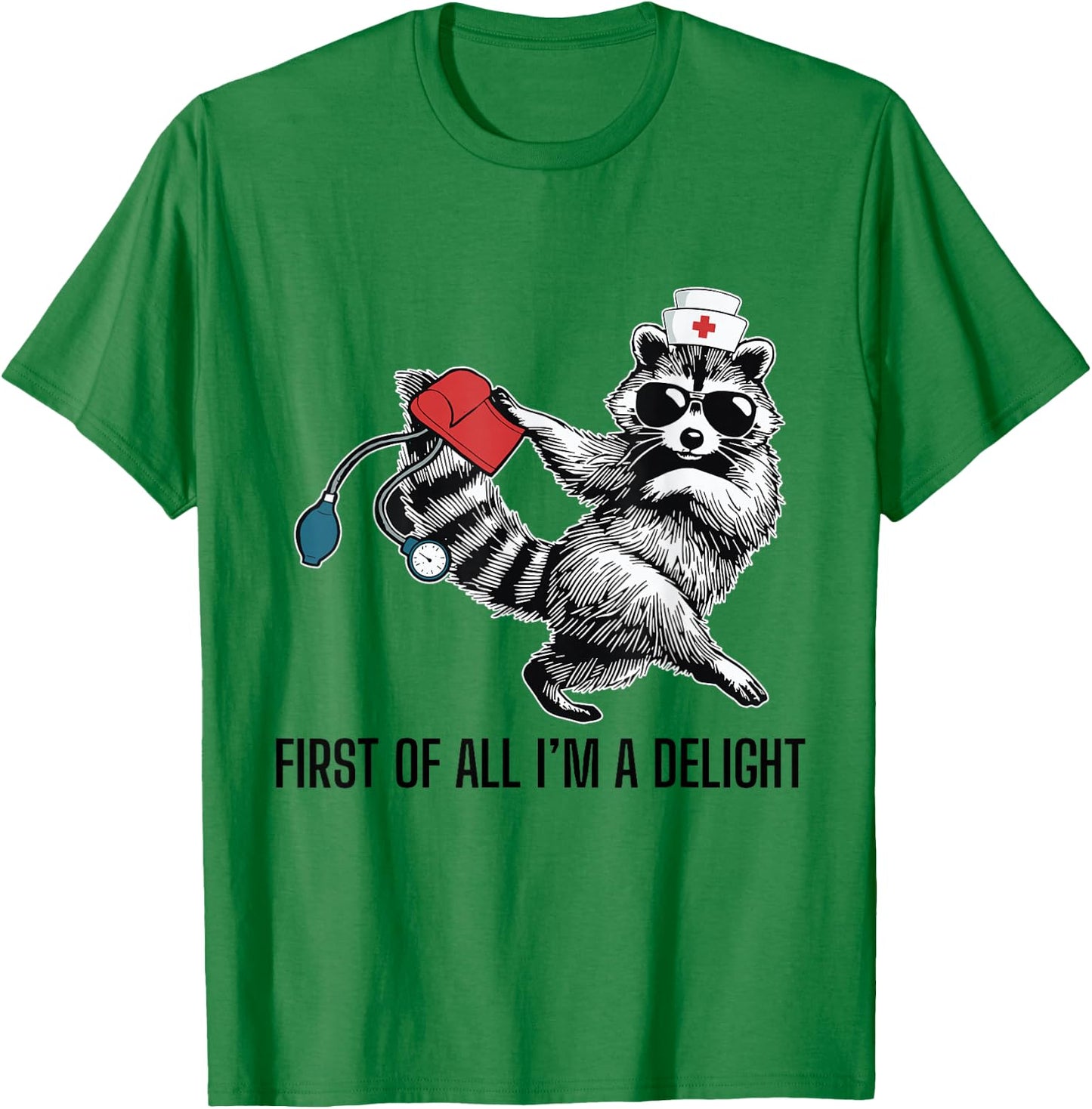 First of All I'm a Delight Raccoon Angry Raccoon Trash Panda T-Shirt - T-Shirt | Irish Green