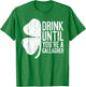 Drink Until You're A Gallagher Saint Patrick Day T-Shirt - T-Shirt | Irish Green