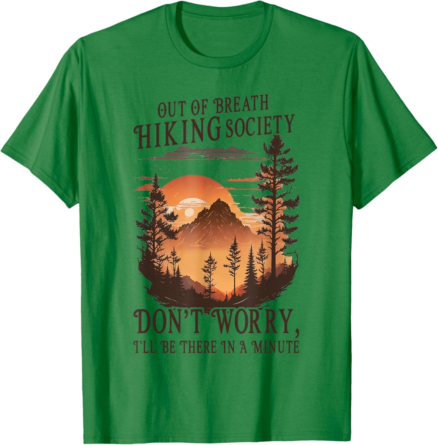 Out Of Breath Hiking Society Don't Worry I'll Be There Soon T-Shirt - T-Shirt | Irish Green