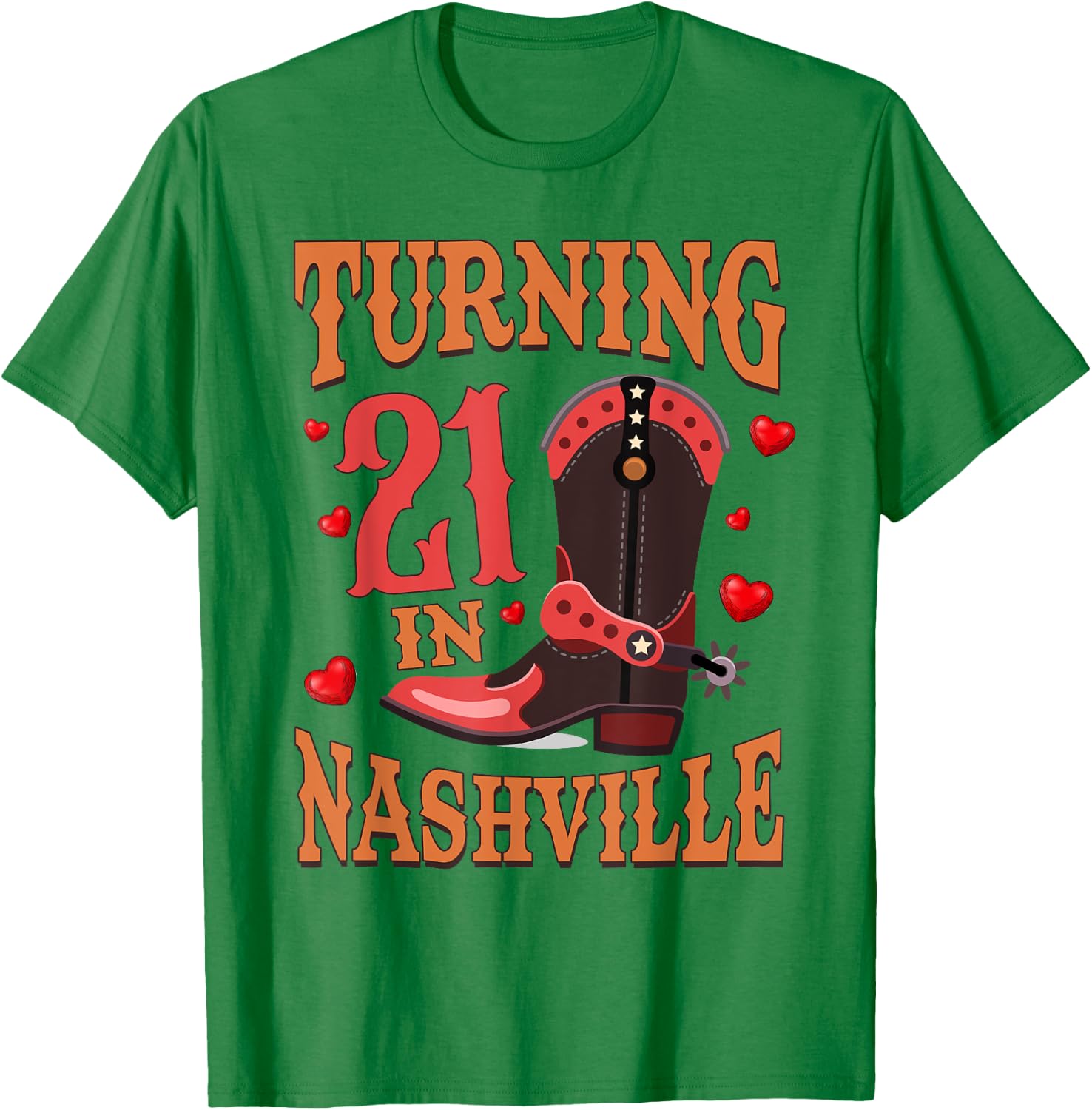 21st Birthday Country Western Life Turning 21 In Nashville T-Shirt - T-Shirt | Irish Green