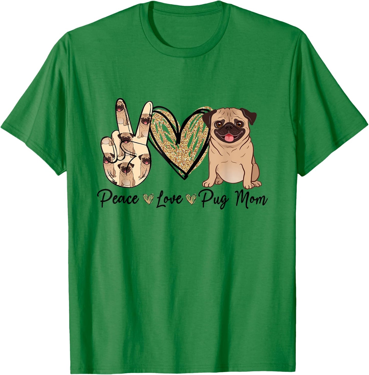 Peace Love Pug Mom Funny Dog Mom Puppy Lover Mother's Day T-Shirt - T-Shirt | Irish Green
