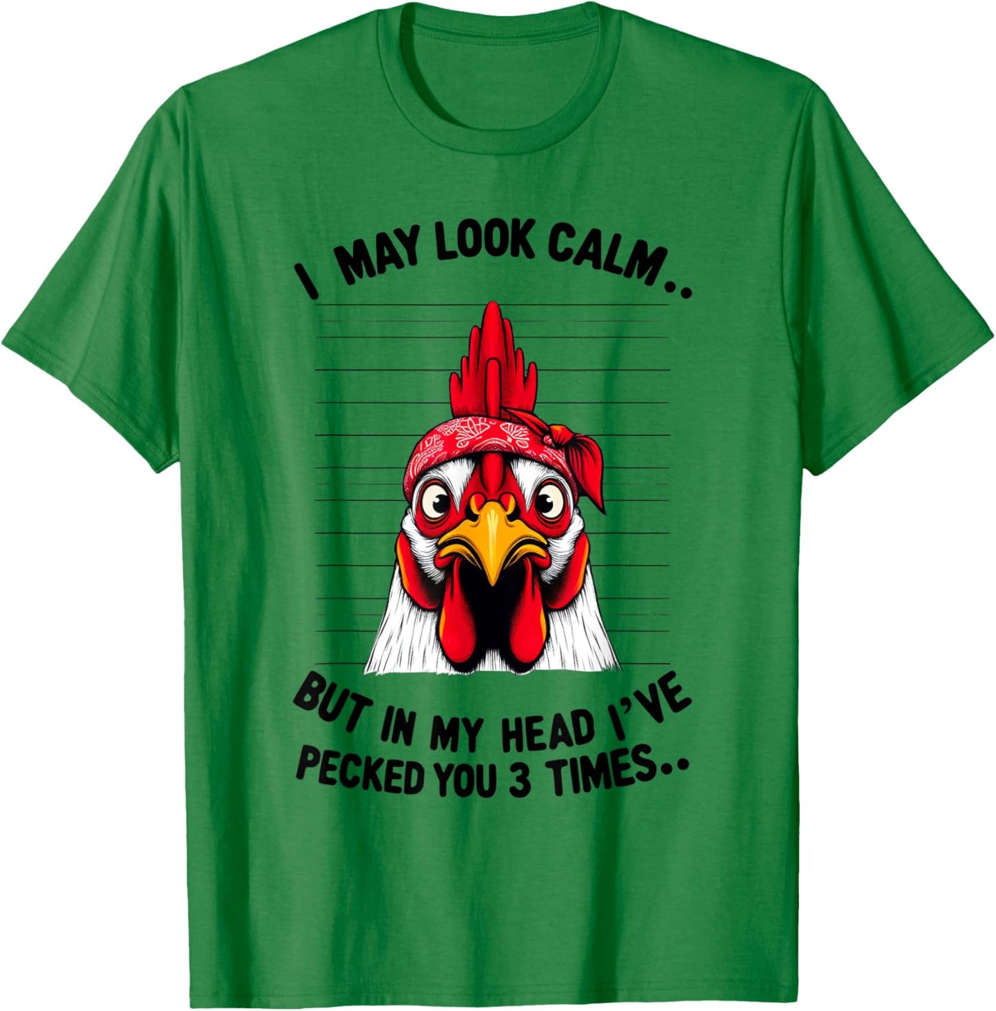 Funny I May Look Calm But In My Head Ive Pecked You 3 Times T-Shirt - T-Shirt | Irish Green