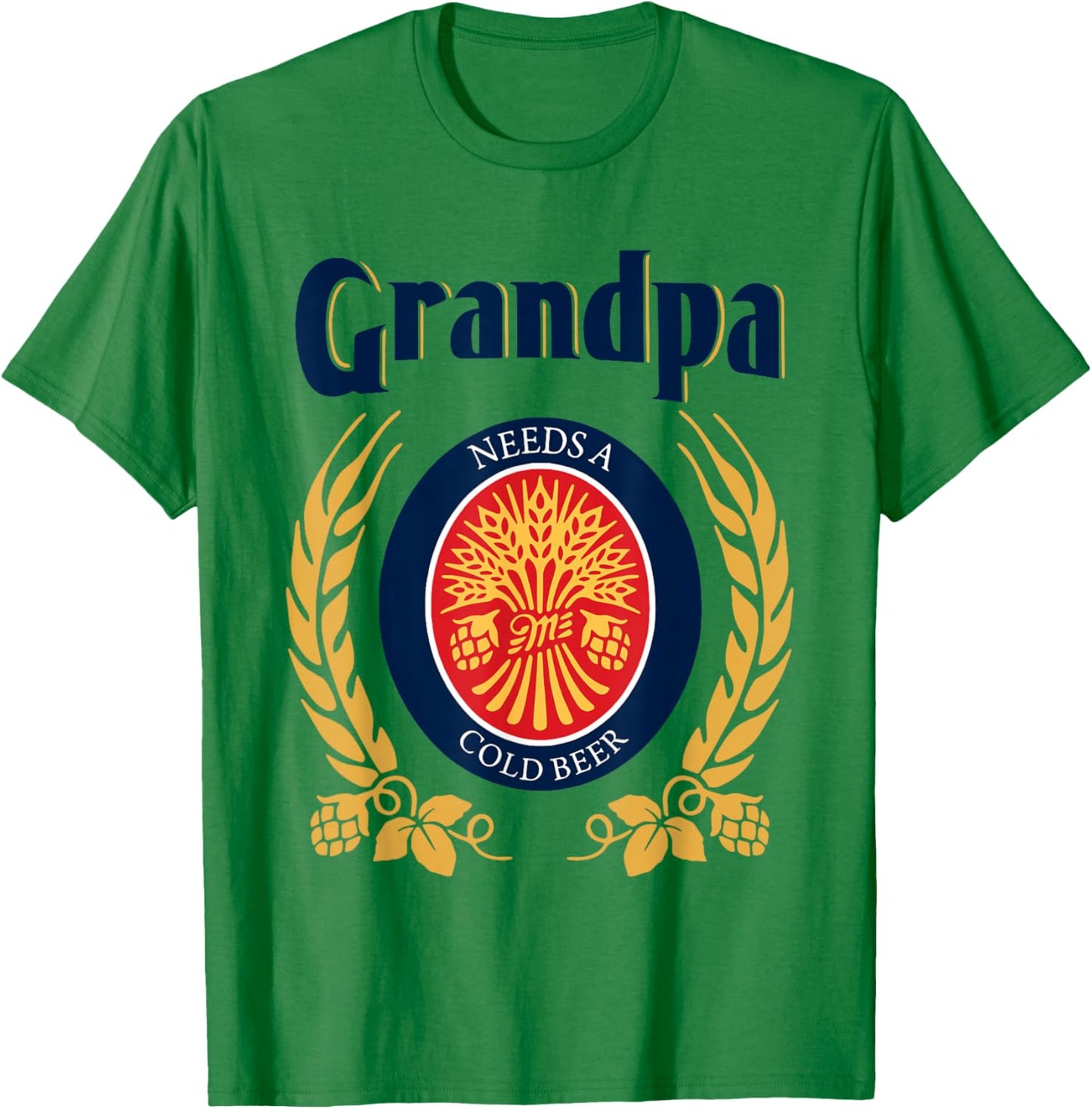 Fun Grandpa Needs A Cold Beer Drink Beer Father's Day T-Shirt - T-Shirt | Irish Green