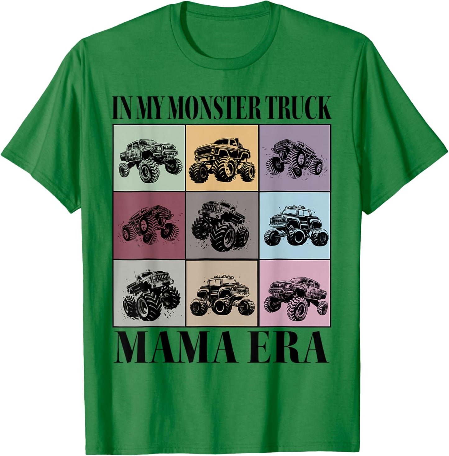 In My Monster Truck Mama Era Monster Truck Mom T-Shirt - T-Shirt | Irish Green