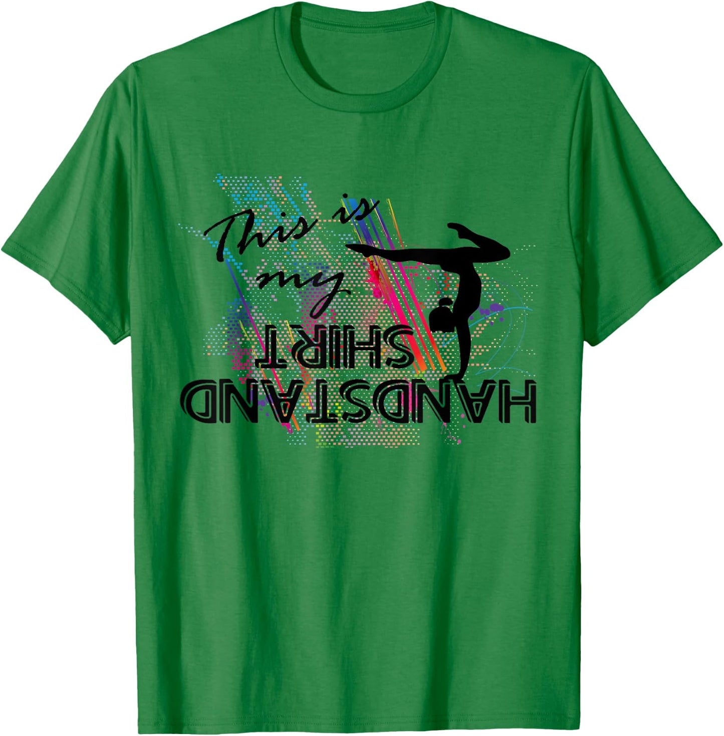 Gymnastics Equipment for girls - This is my Handstand T-Shirt - T-Shirt | Irish Green