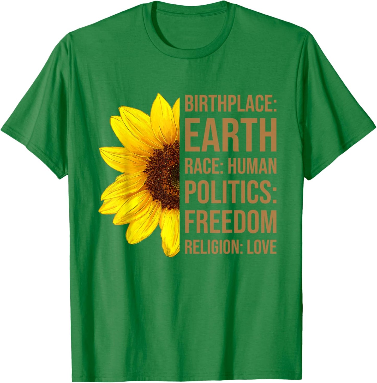Birthplace Earth Race Human Politics Freedom Sunflower Kind T-Shirt - T-Shirt | Irish Green