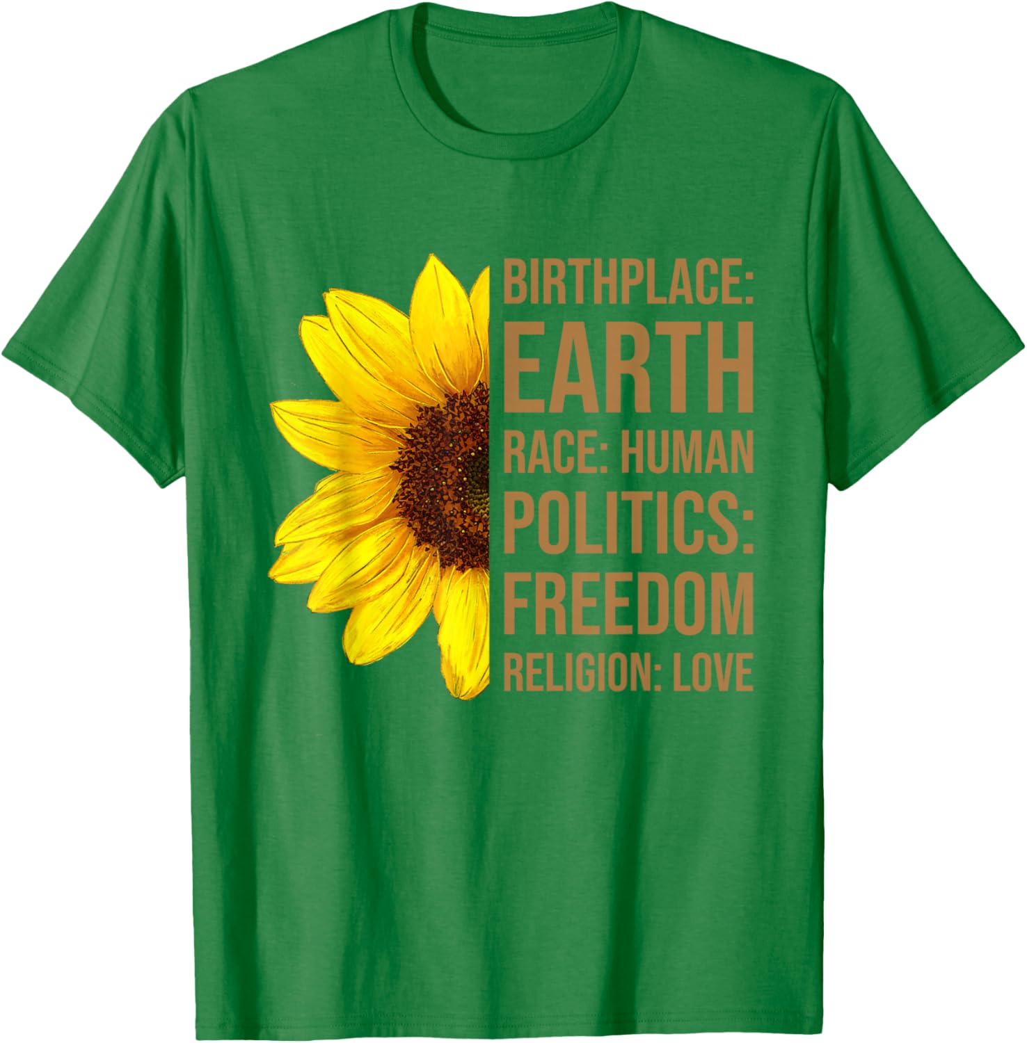 Birthplace Earth Race Human Politics Freedom Sunflower Kind T-Shirt - T-Shirt | Irish Green