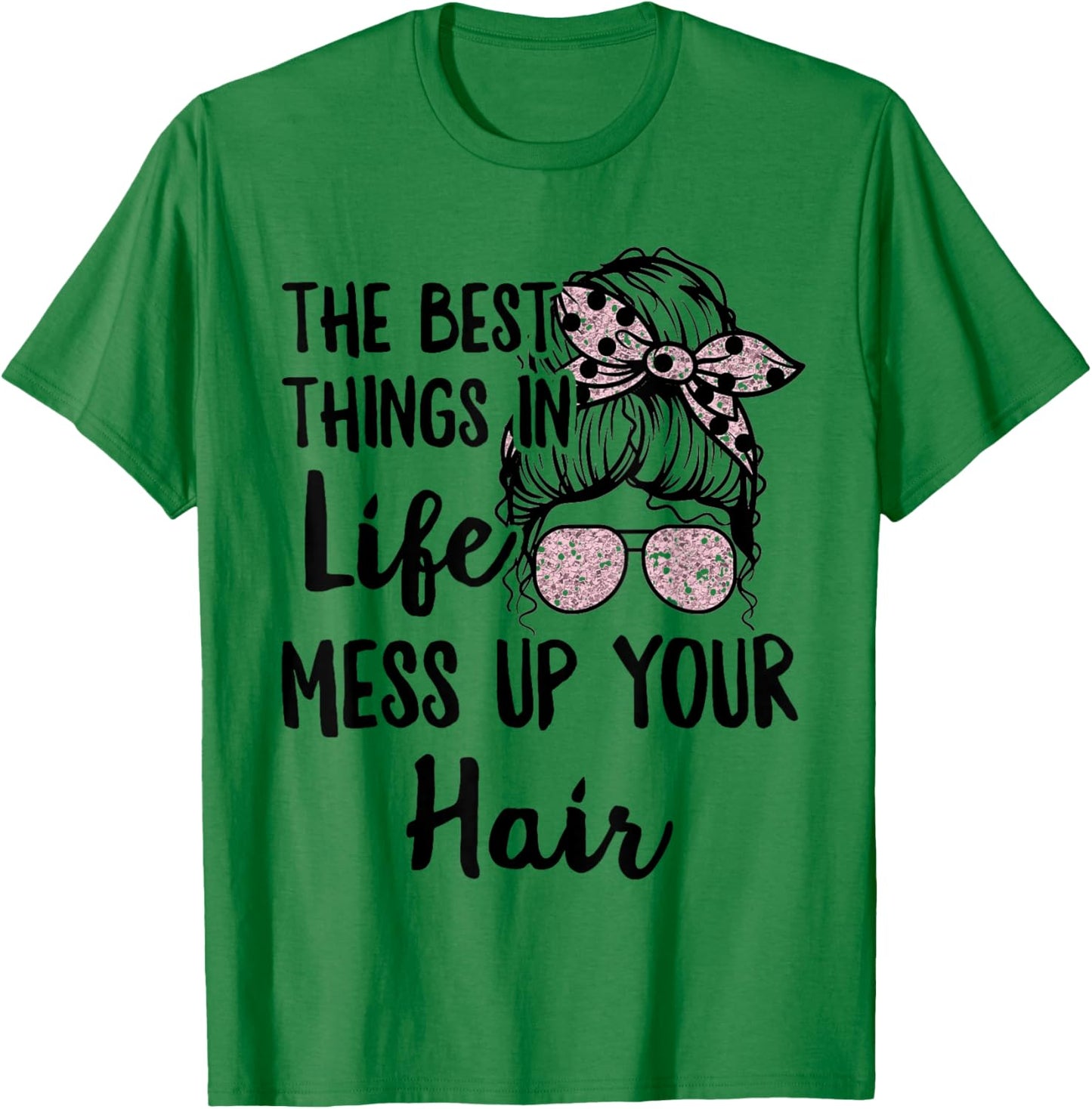 Women Motorcycle The Best Things In Life Mess Up Your Hair T-Shirt - T-Shirt | Irish Green