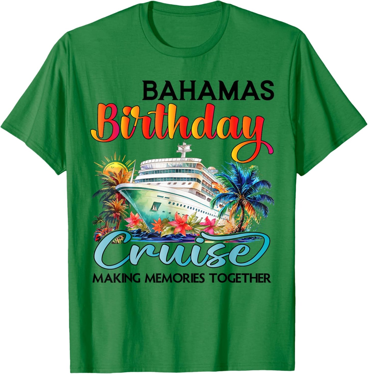 Bahamas Birthday Cruise 2025 Birthday Cruise Ship Vacation T-Shirt - T-Shirt | Irish Green