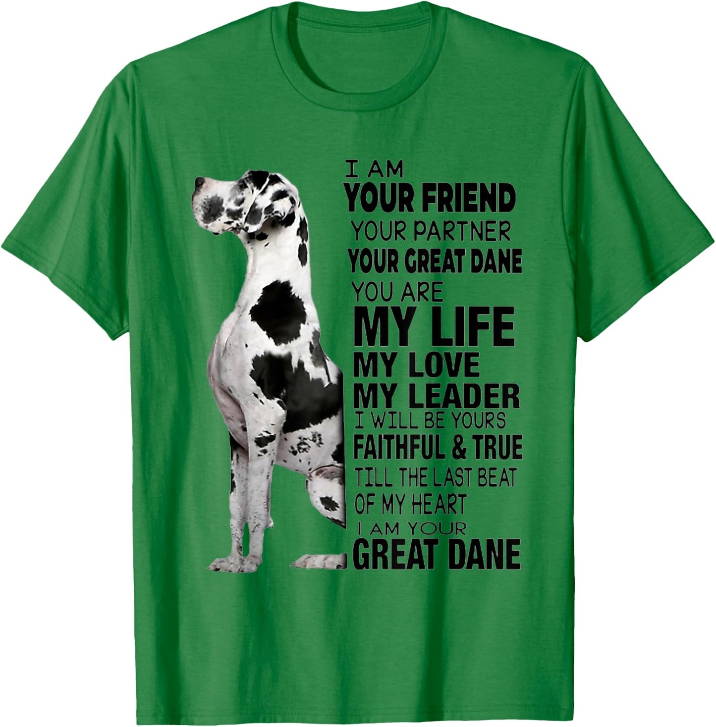 I Am Your Friend Your Partner Your Great Dane T-Shirt - T-Shirt | Irish Green