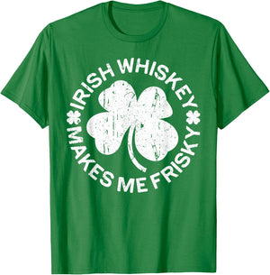 Irish Whiskey Makes Me Frisky Shirt Funny St Patricks Day T-Shirt - T-Shirt | Irish Green