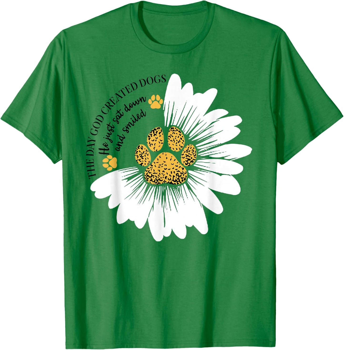 The Day God Created Dogs He Just Sat Dogs And Smiled T-Shirt - T-Shirt | Irish Green