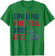 Spilling The Tea Since 1773 4th Of July T-Shirt - T-Shirt | Irish Green