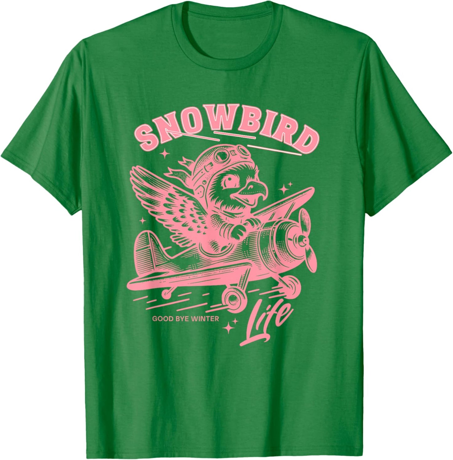Snowbird Life Wintering In Arizona Texas Florida Winter Time T-Shirt - T-Shirt | Irish Green