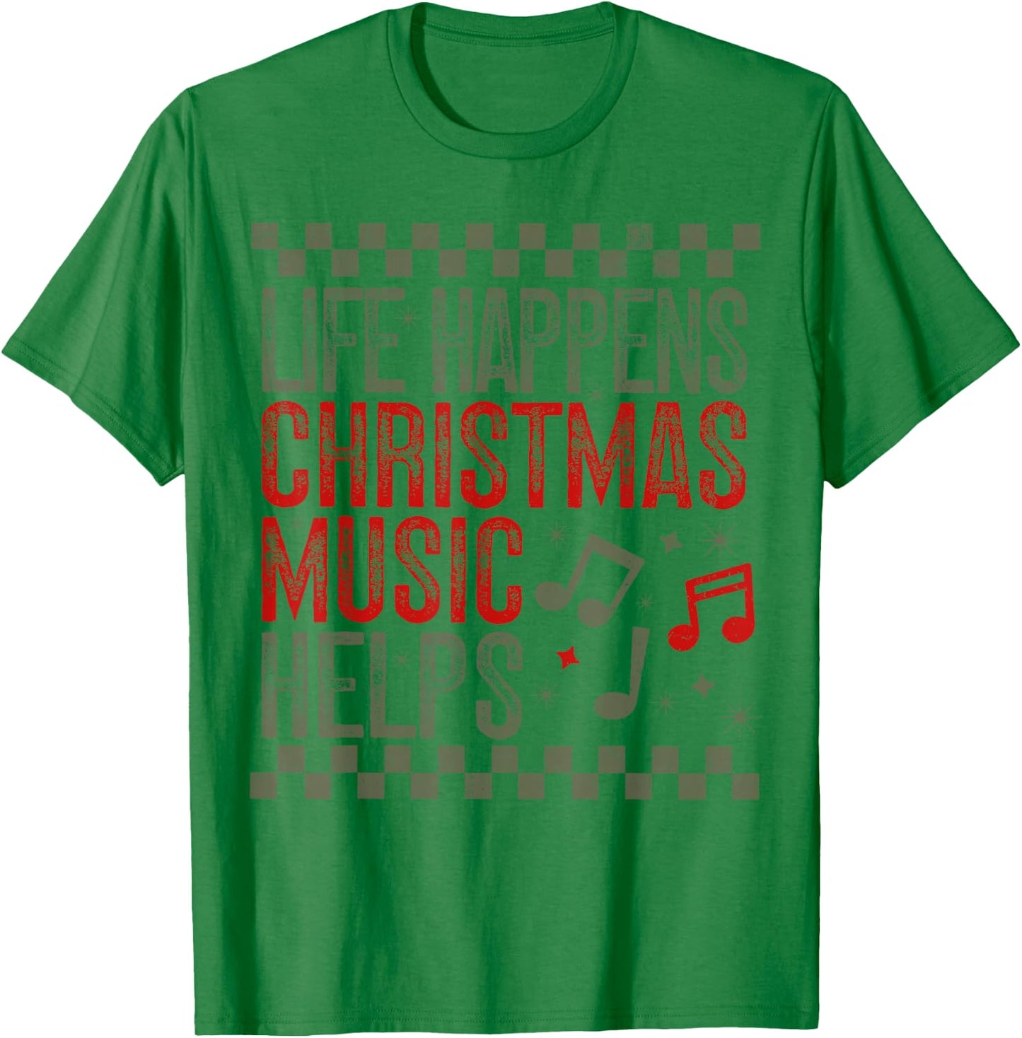 Life Happens Christmas Music Helps Funny Saying Quotes T-Shirt - T-Shirt | Irish Green