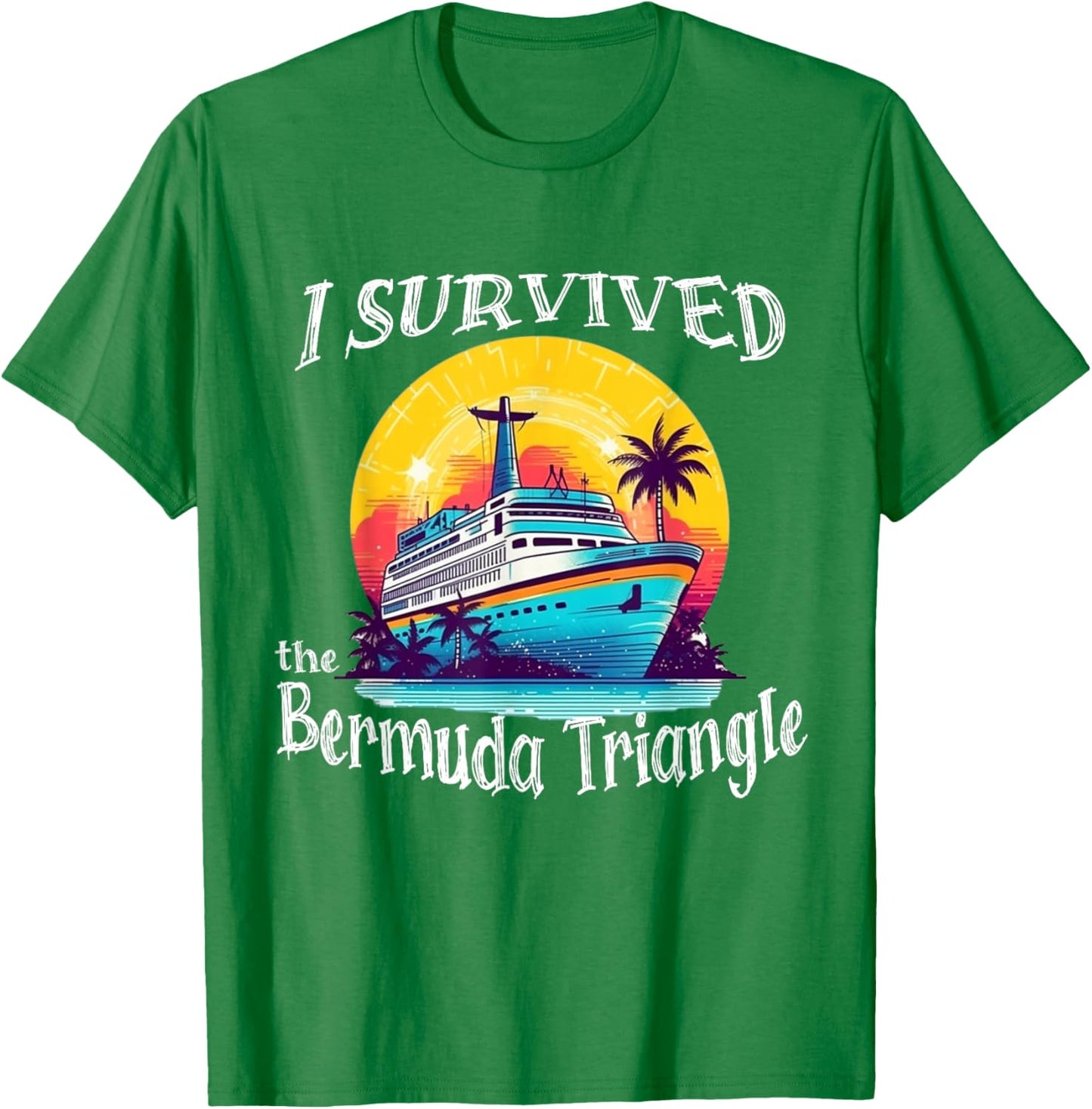 I Survived The Bermuda Triangle Funny Vacation Cruise T-Shirt - T-Shirt | Irish Green