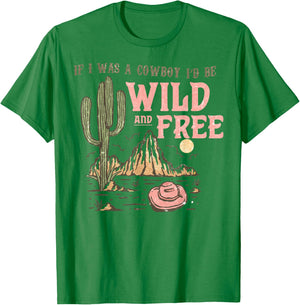 Western If I Was Cowboy I'd Be Wild And Free Cowgirl Country T-Shirt - T-Shirt | Irish Green