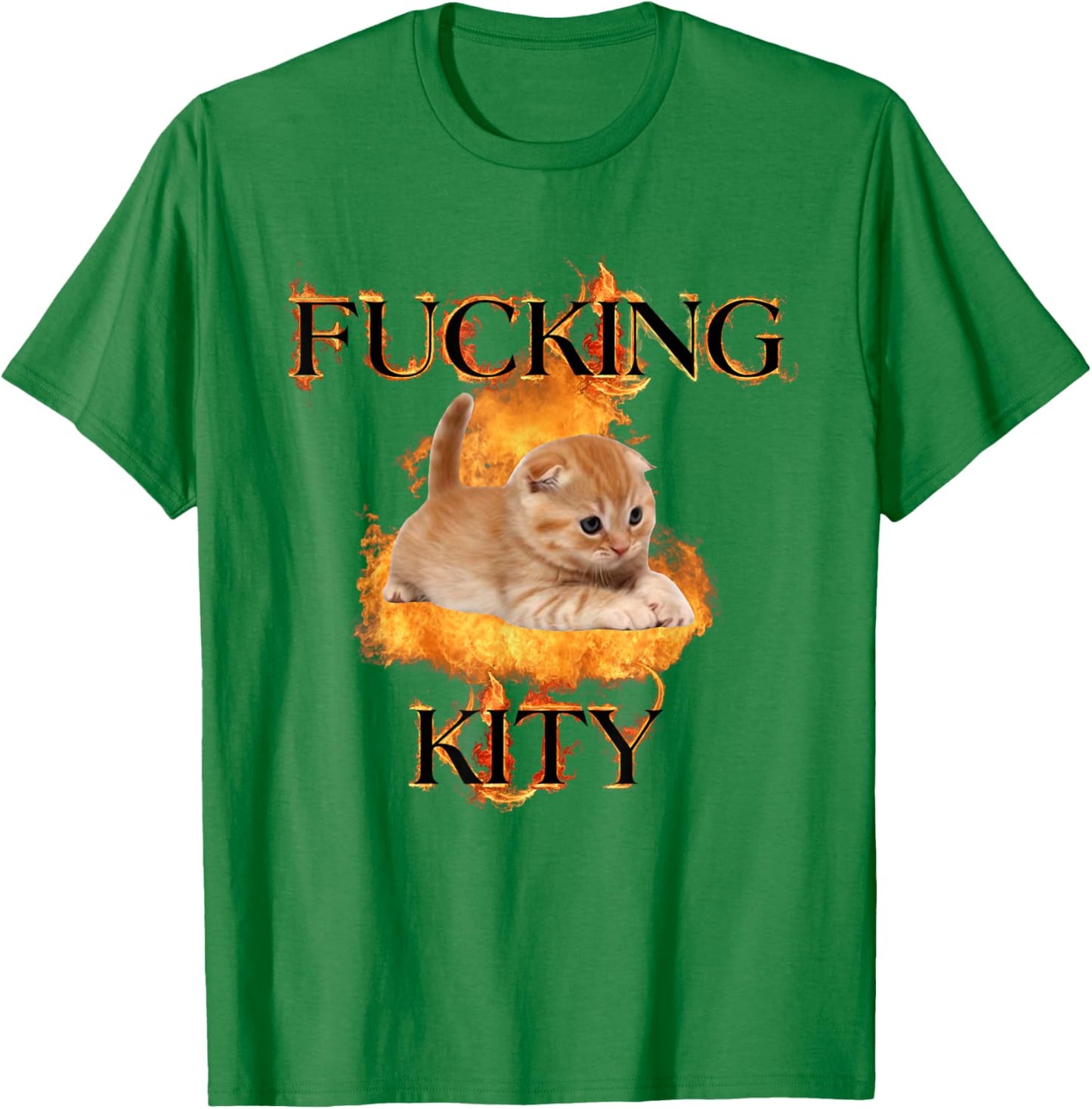 Cat Swearing Fucking Kitty Burn Fired Angry Saying T-Shirt - T-Shirt | Irish Green