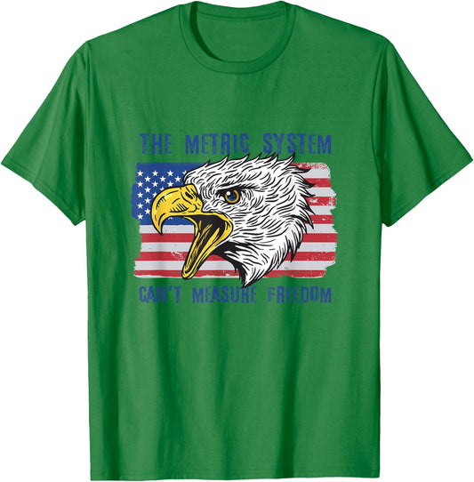 The Metric System Can't Measure Freedom 4th of July T-Shirt - T-Shirt | Irish Green