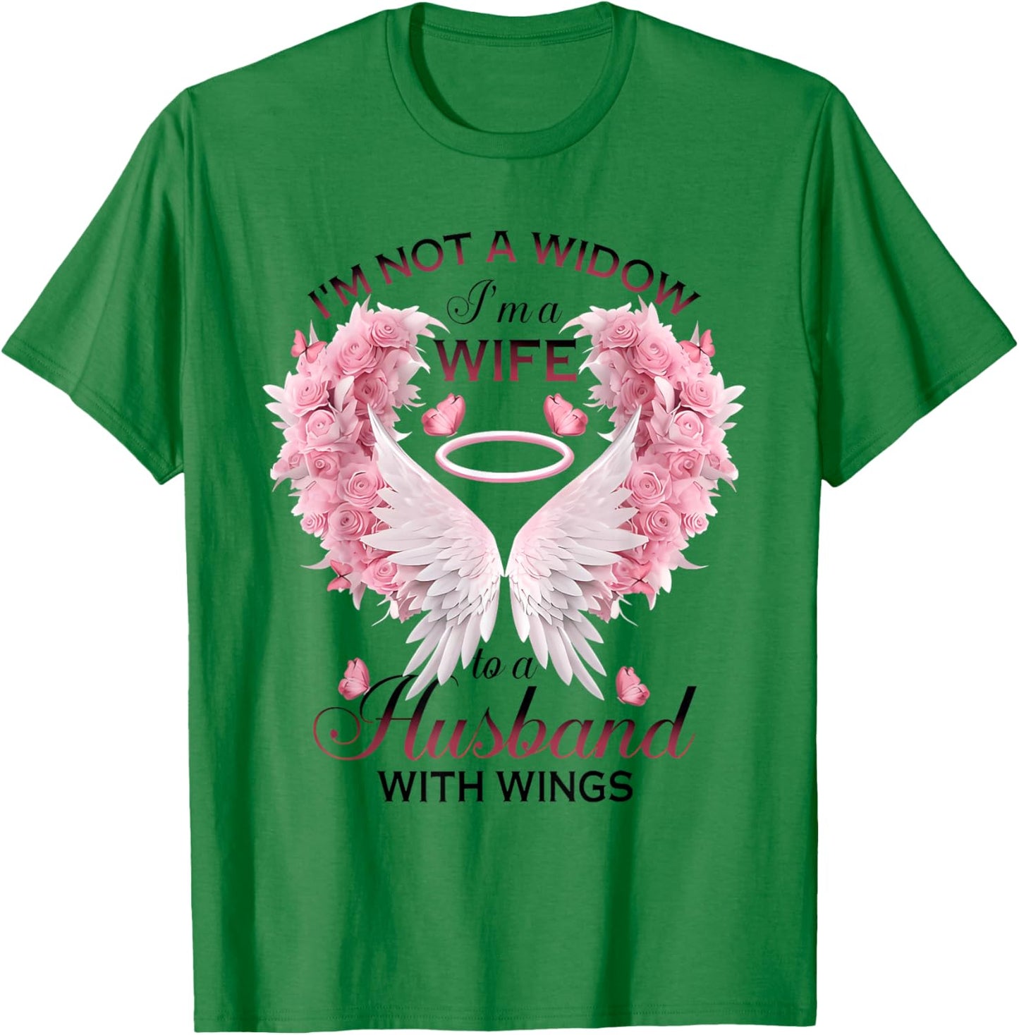 I'm Not A Widow I'm A Wife To A Husband With Wings Butterfly T-Shirt - T-Shirt | Irish Green