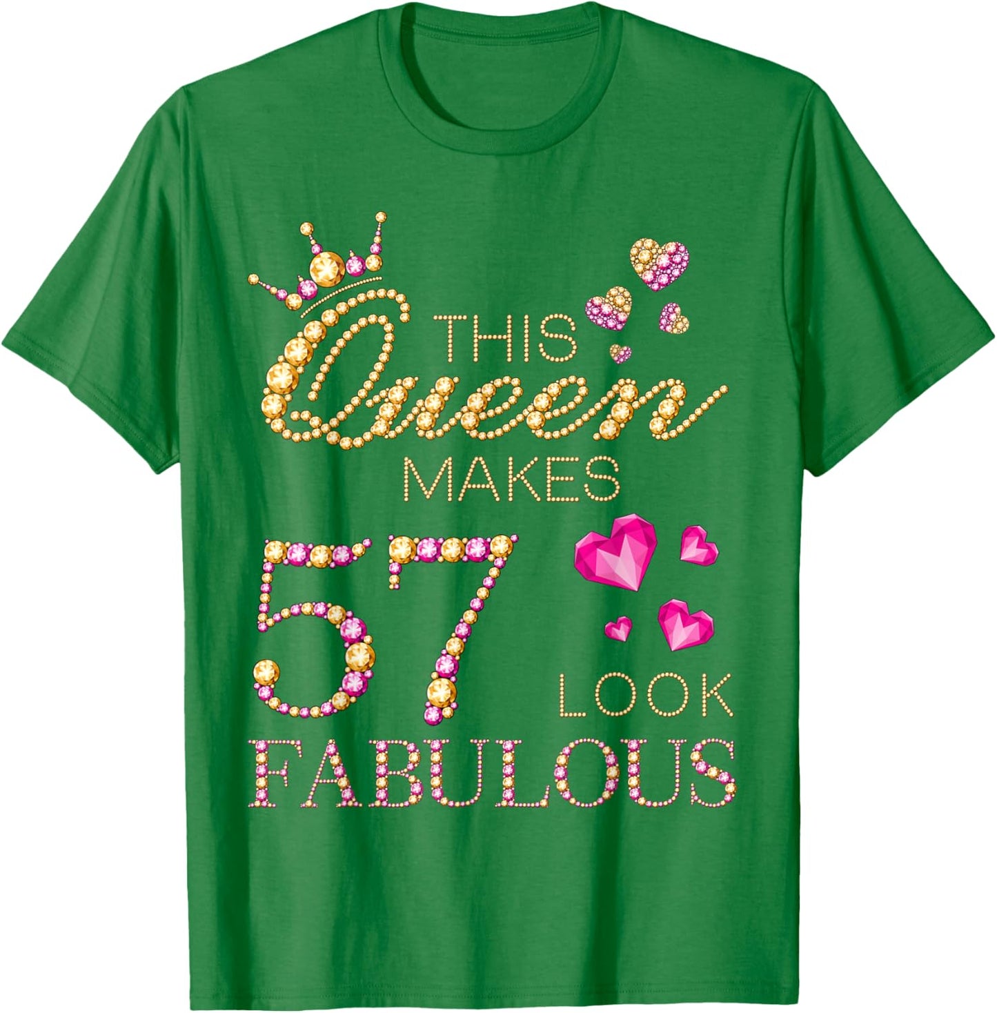 This Queen Makes 57 Look Fabulous 57 Years Old 57th Birthday T-Shirt - T-Shirt | Irish Green