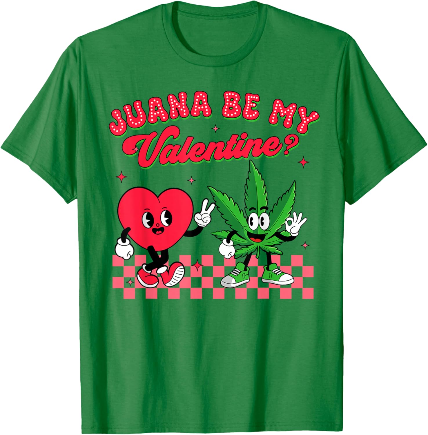 Valentine’s Day Cannabis Weed Lover Juana Be My Valentine T-Shirt - T-Shirt | Irish Green