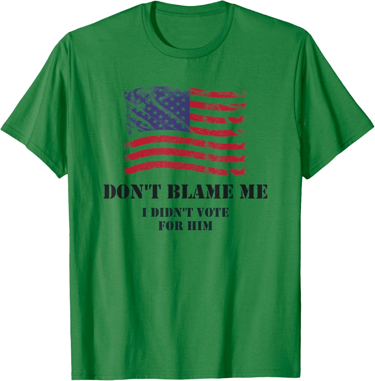 Don't Blame Me, I Didn't Vote T-Shirt - T-Shirt | Irish Green