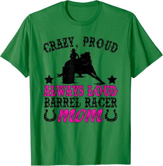 Crazy Proud Barrel Racer Mom Barrel Racing Mom T-Shirt - T-Shirt | Irish Green
