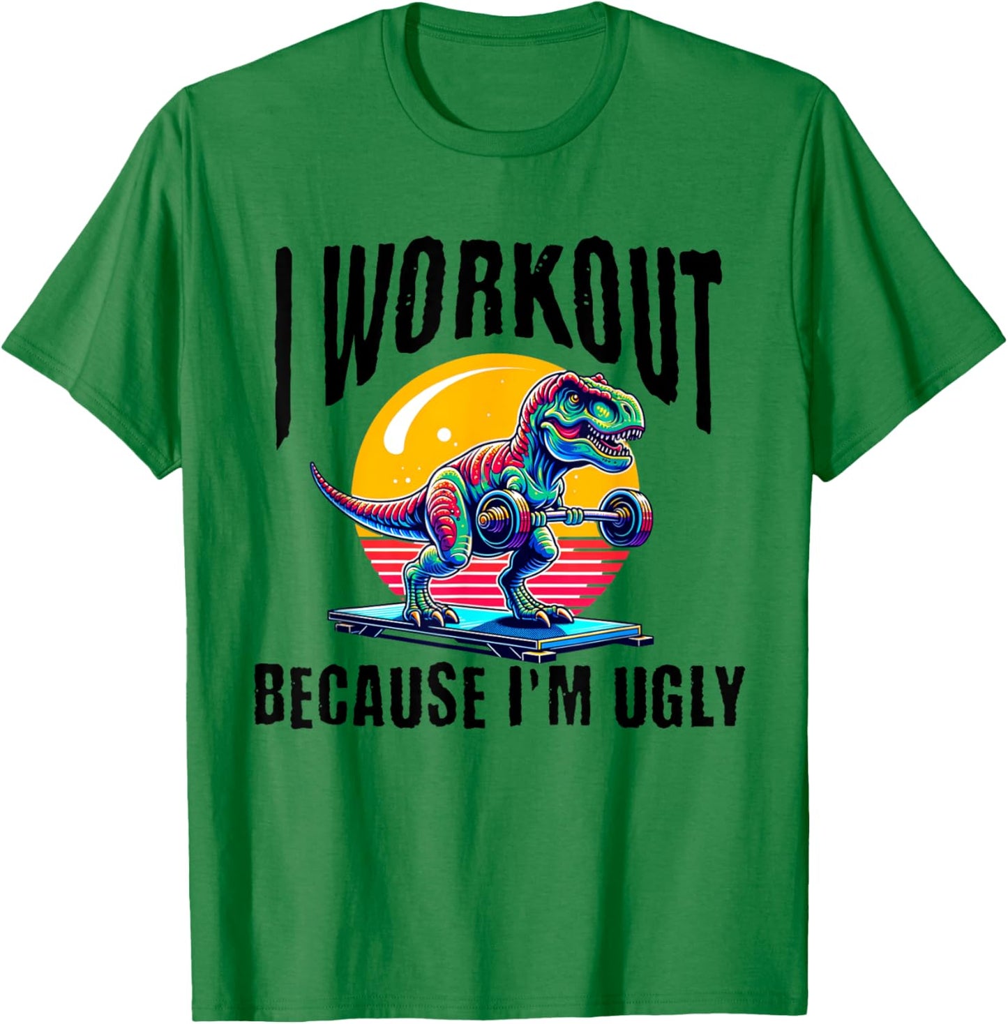 I Workout Because I'm Ugly Motivational T-Shirt - T-Shirt | Irish Green