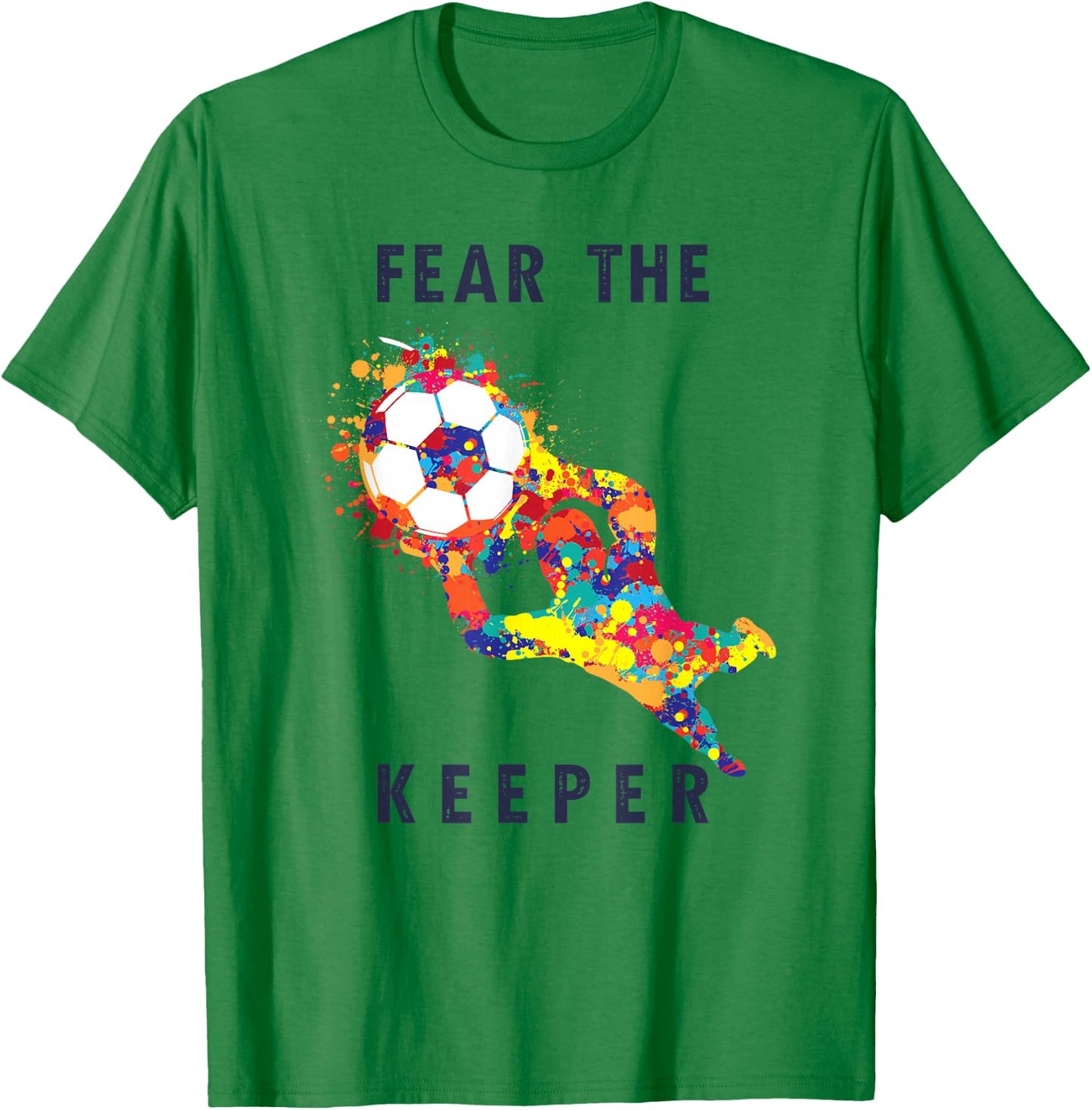 Soccer Ball Funny Goalie Keeper Quote T-Shirt - T-Shirt | Irish Green