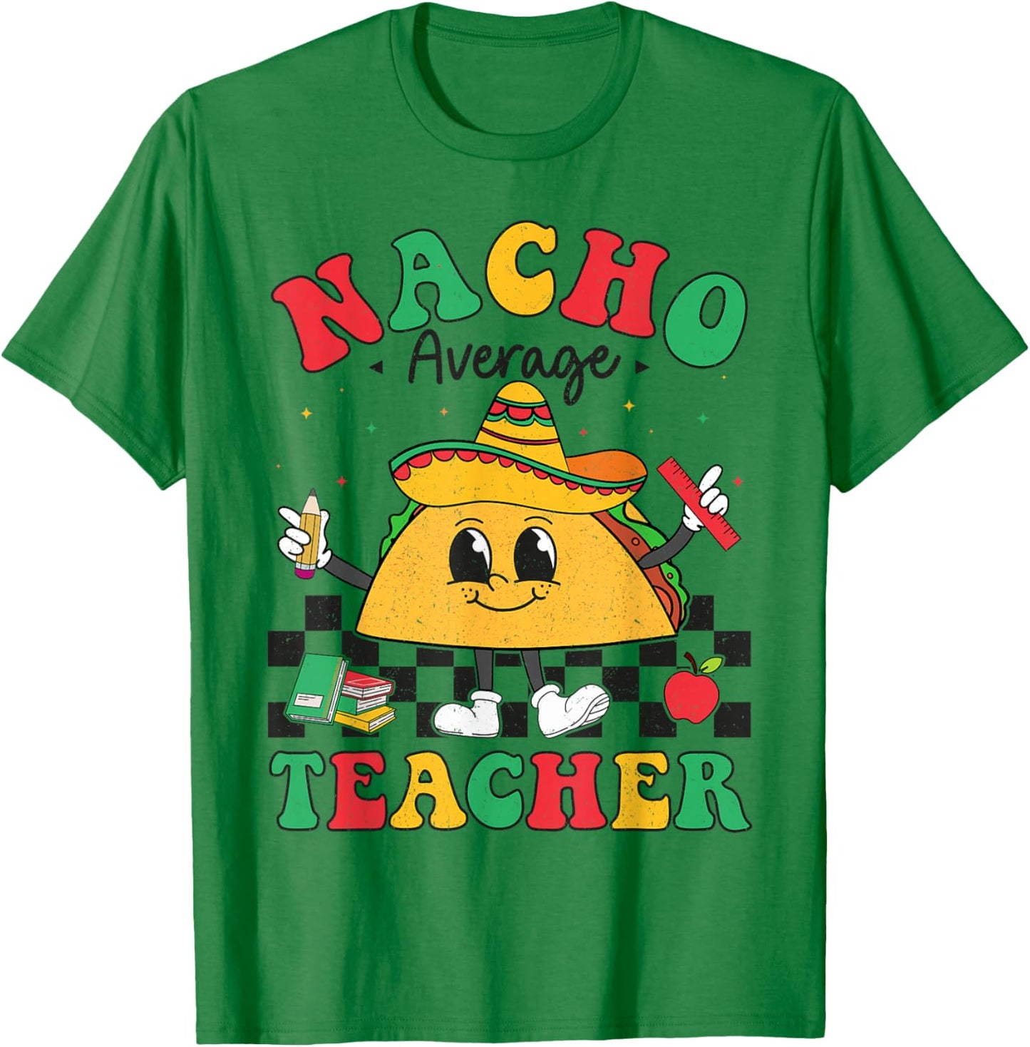 Nacho Average Teacher Taco Sombrero Cinco De Mayo Teacher T-Shirt - T-Shirt | Irish Green